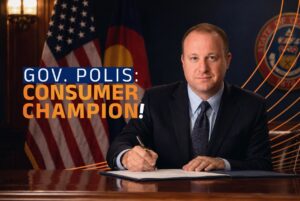 Thank You, Gov. Polis: A Consumer Champ to the End